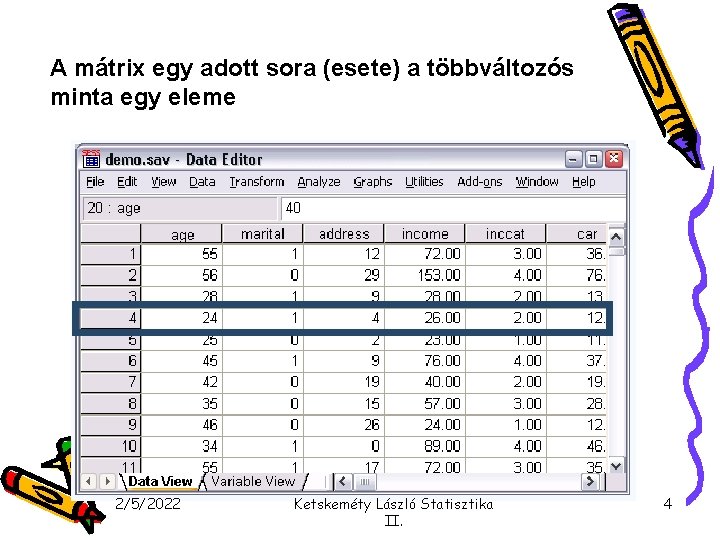 A mátrix egy adott sora (esete) a többváltozós minta egy eleme 2/5/2022 Ketskeméty László