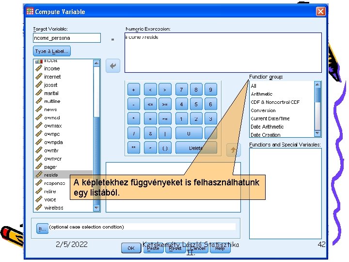 A képletekhez függvényeket is felhasználhatunk egy listából. 2/5/2022 Ketskeméty László Statisztika II. 42 