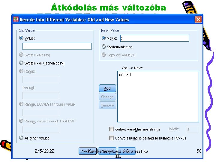 Átkódolás más változóba 2/5/2022 Ketskeméty László Statisztika II. 50 