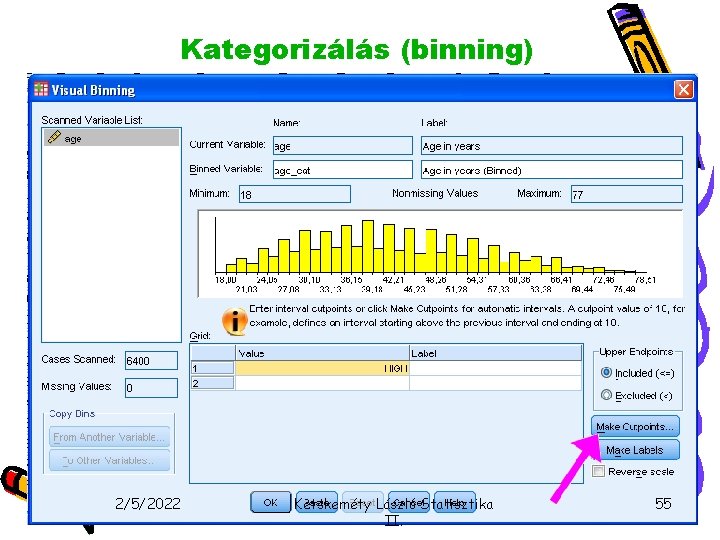 Kategorizálás (binning) 2/5/2022 Ketskeméty László Statisztika II. 55 