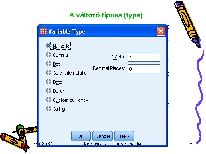 A változó típusa (type) 2/5/2022 Ketskeméty László Statisztika II. 8 