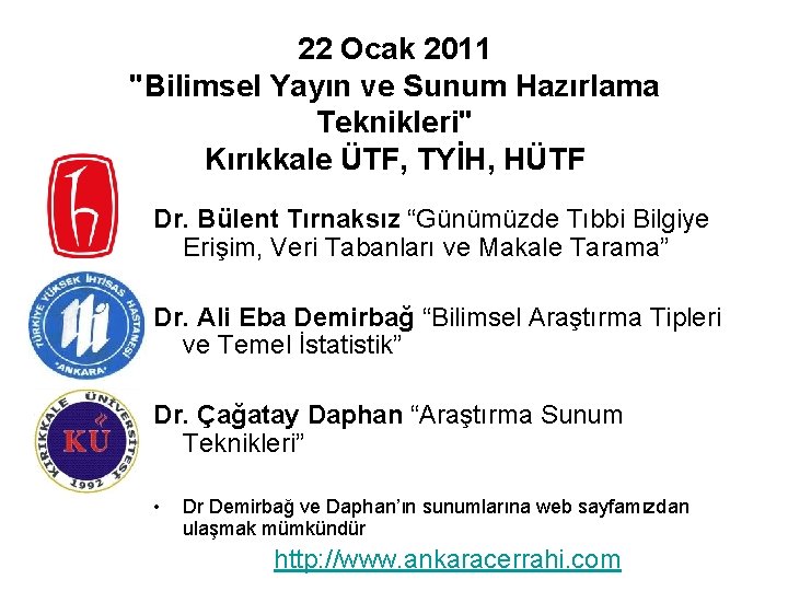 22 Ocak 2011 "Bilimsel Yayın ve Sunum Hazırlama Teknikleri" Kırıkkale ÜTF, TYİH, HÜTF Dr.