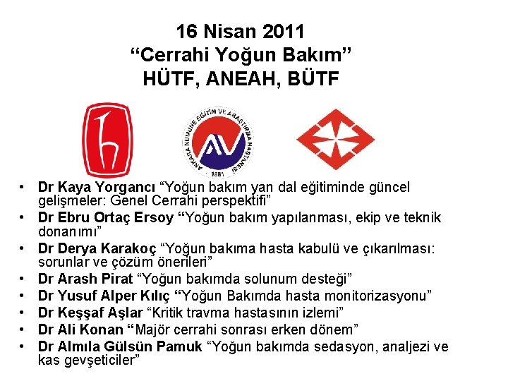 16 Nisan 2011 “Cerrahi Yoğun Bakım” HÜTF, ANEAH, BÜTF • Dr Kaya Yorgancı “Yoğun