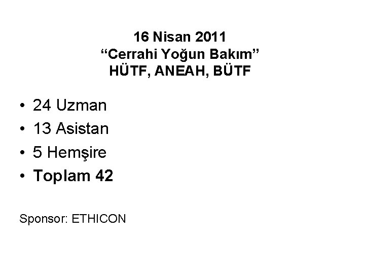 16 Nisan 2011 “Cerrahi Yoğun Bakım” HÜTF, ANEAH, BÜTF • • 24 Uzman 13