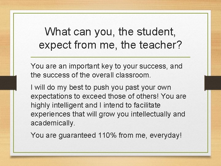 What can you, the student, expect from me, the teacher? You are an important