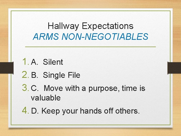 Hallway Expectations ARMS NON-NEGOTIABLES 1. A. Silent 2. B. Single File 3. C. Move