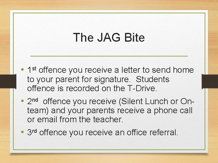 The JAG Bite • 1 st offence you receive a letter to send home