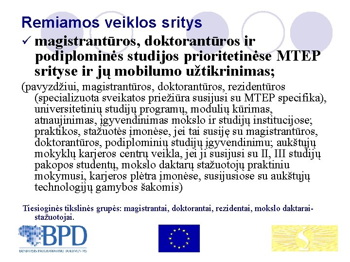 Remiamos veiklos sritys ü magistrantūros, doktorantūros ir podiplominės studijos prioritetinėse MTEP srityse ir jų