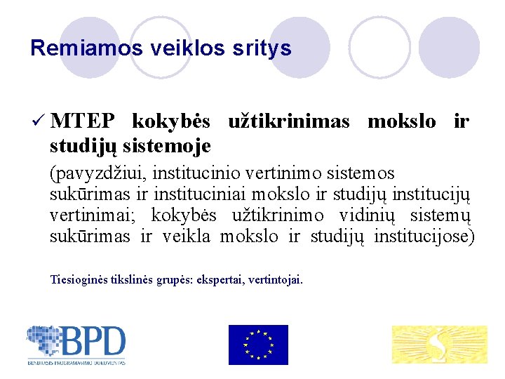 Remiamos veiklos sritys ü MTEP kokybės užtikrinimas mokslo ir studijų sistemoje (pavyzdžiui, institucinio vertinimo