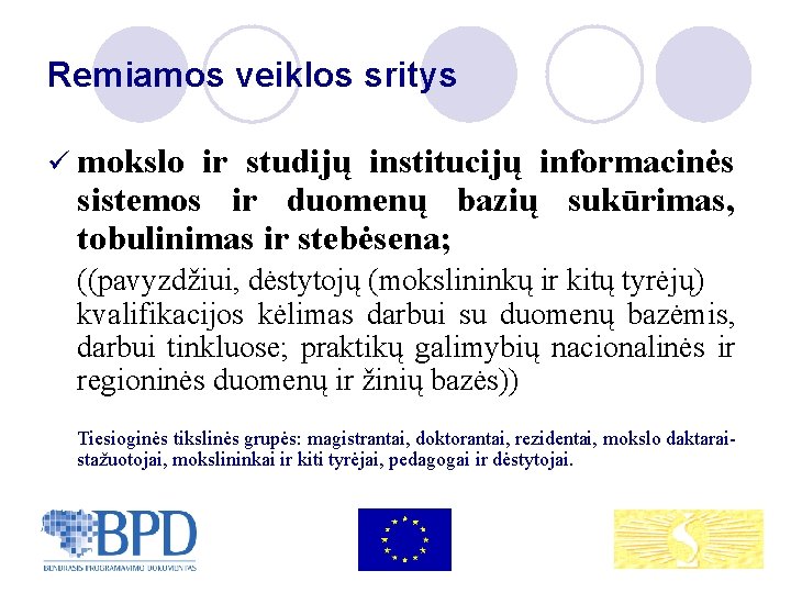 Remiamos veiklos sritys ü mokslo ir studijų institucijų informacinės sistemos ir duomenų bazių sukūrimas,