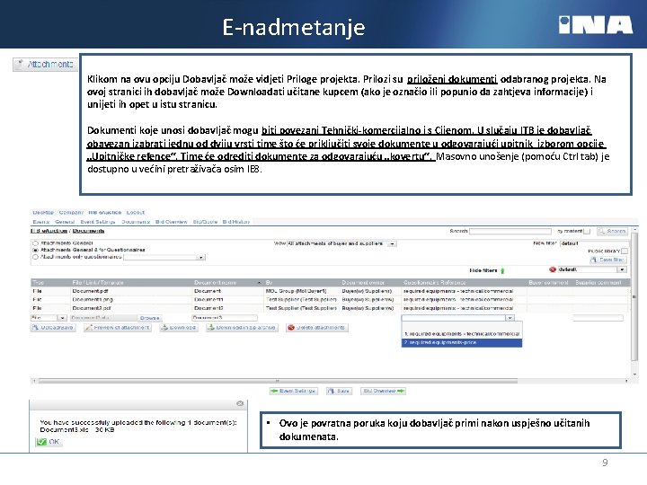 E-nadmetanje Klikom na ovu opciju Dobavljač može vidjeti Priloge projekta. Prilozi su priloženi dokumenti