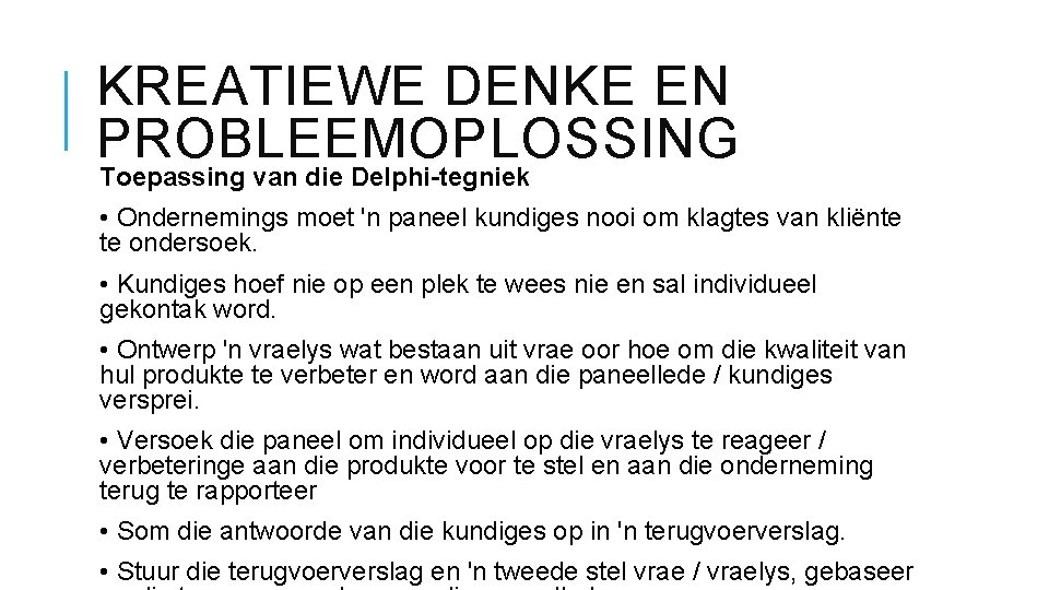 KREATIEWE DENKE EN PROBLEEMOPLOSSING Toepassing van die Delphi-tegniek • Ondernemings moet 'n paneel kundiges