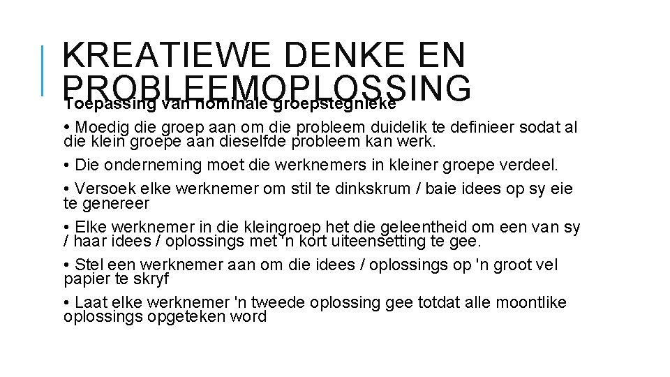 KREATIEWE DENKE EN PROBLEEMOPLOSSING Toepassing van nominale groepstegnieke • Moedig die groep aan om