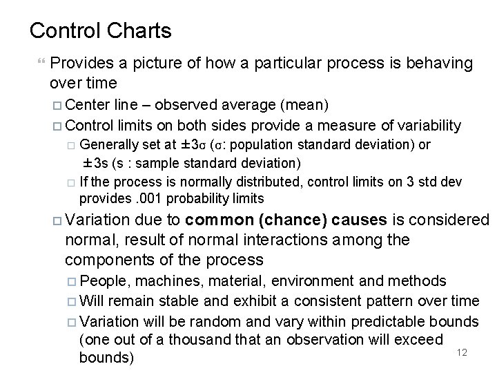 Control Charts Provides a picture of how a particular process is behaving over time