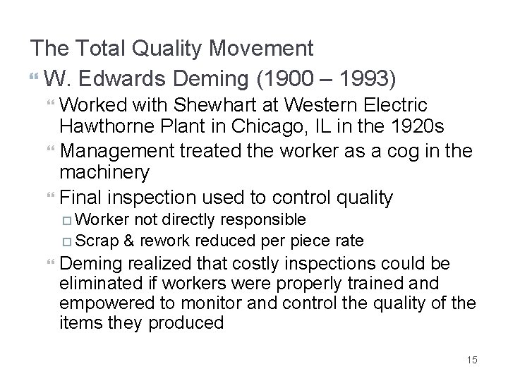The Total Quality Movement W. Edwards Deming (1900 – 1993) Worked with Shewhart at