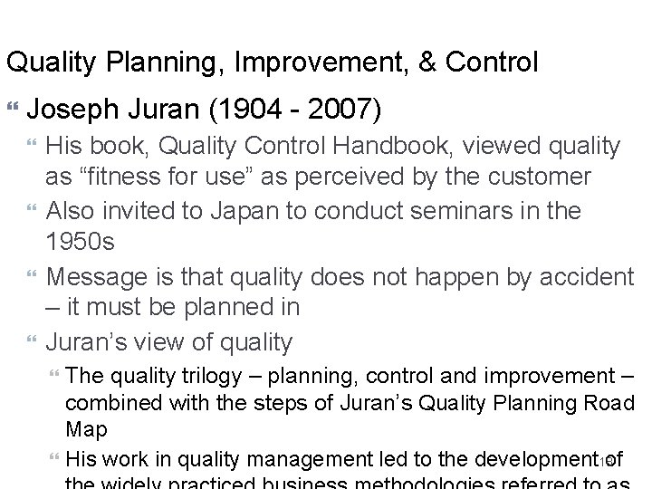 Quality Planning, Improvement, & Control Joseph Juran (1904 - 2007) His book, Quality Control