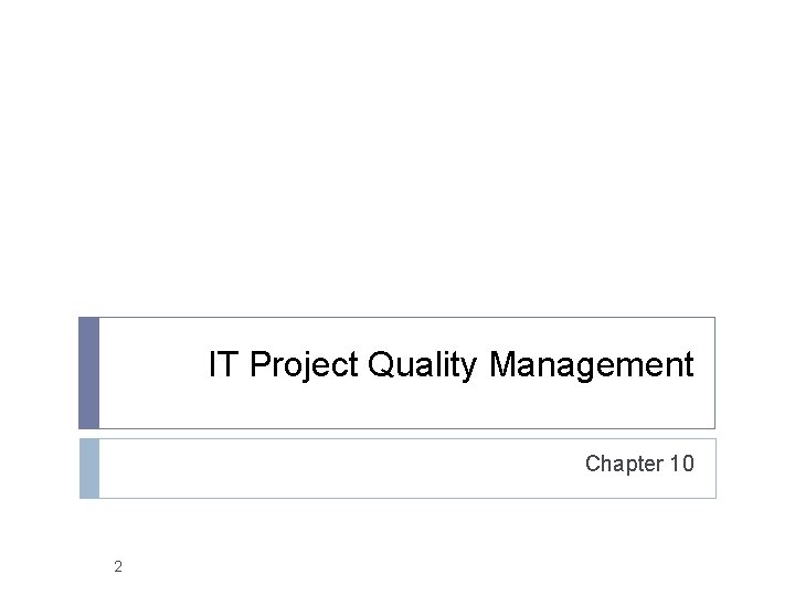 IT Project Quality Management Chapter 10 2 