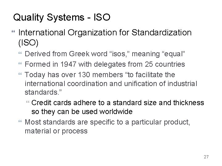 Quality Systems - ISO International Organization for Standardization (ISO) Derived from Greek word “isos,