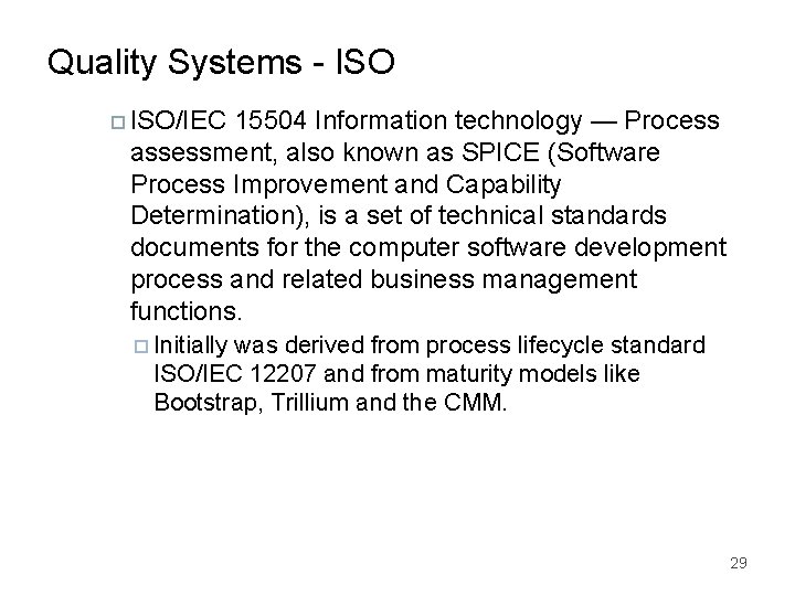 Quality Systems - ISO/IEC 15504 Information technology — Process assessment, also known as SPICE