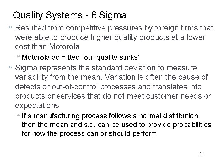 Quality Systems - 6 Sigma Resulted from competitive pressures by foreign firms that were