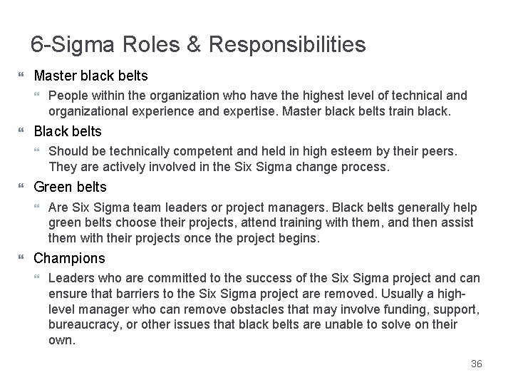 6 -Sigma Roles & Responsibilities Master black belts Black belts Should be technically competent