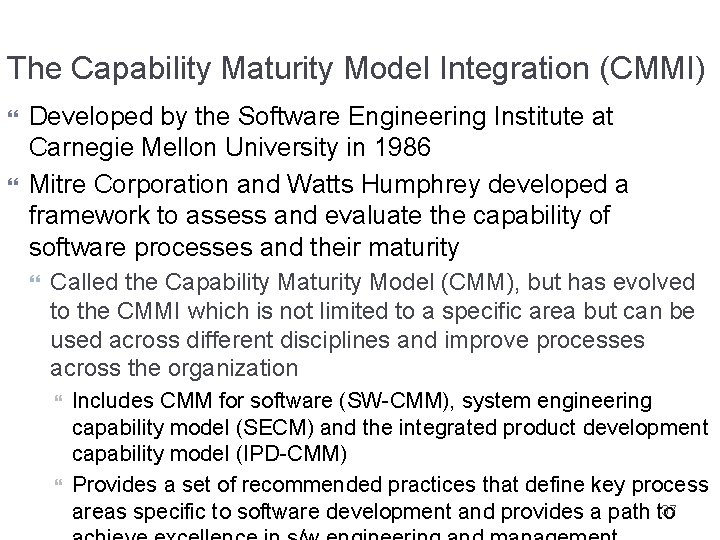 The Capability Maturity Model Integration (CMMI) Developed by the Software Engineering Institute at Carnegie