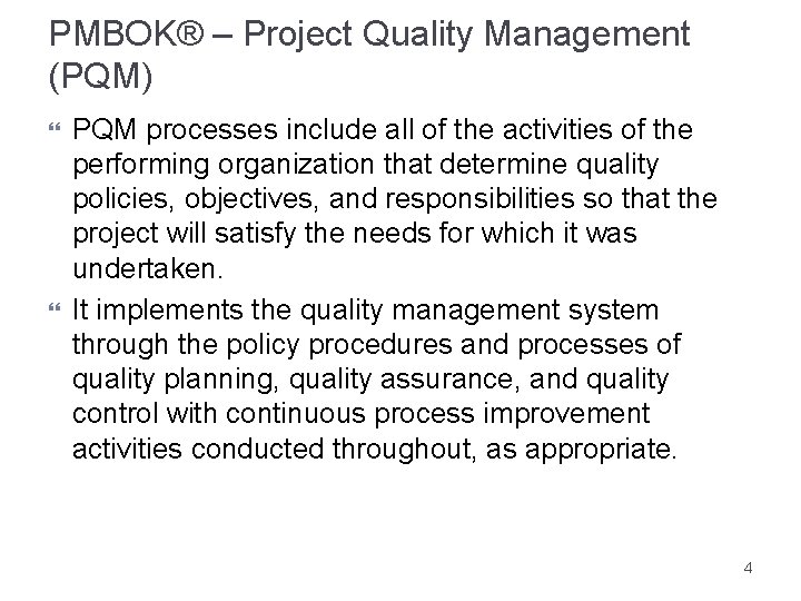 PMBOK® – Project Quality Management (PQM) PQM processes include all of the activities of