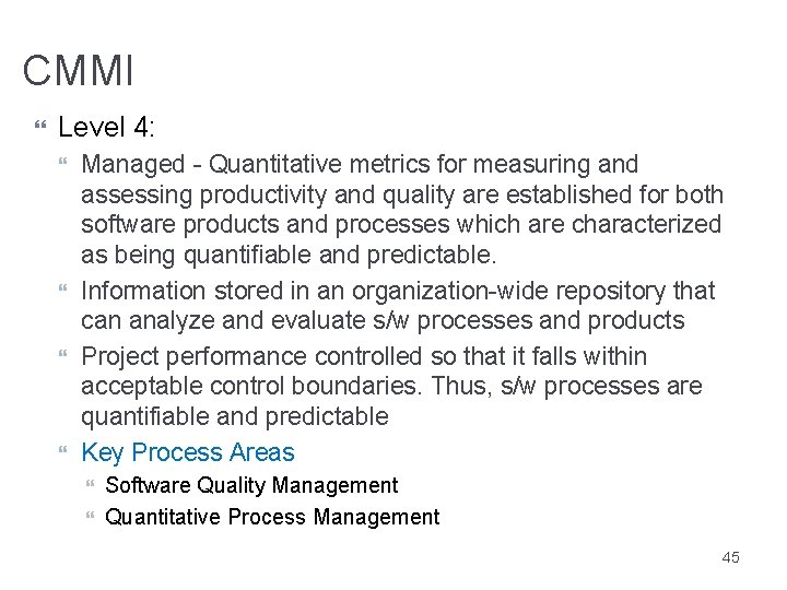 CMMI Level 4: Managed - Quantitative metrics for measuring and assessing productivity and quality