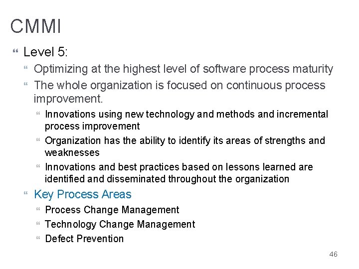 CMMI Level 5: Optimizing at the highest level of software process maturity The whole
