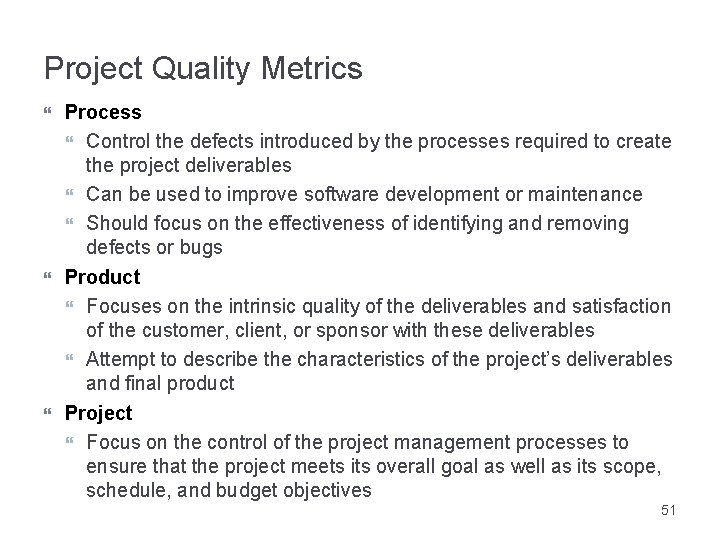 Project Quality Metrics Process Control the defects introduced by the processes required to create
