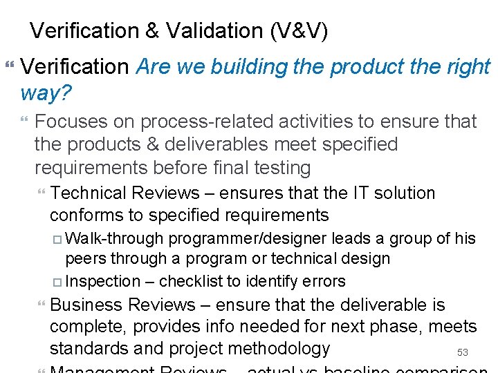 Verification & Validation (V&V) Verification Are we building the product the right way? Focuses