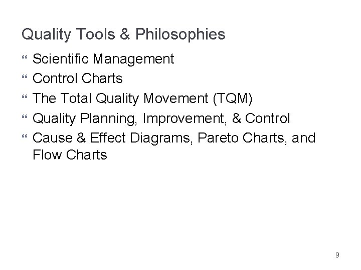 Quality Tools & Philosophies Scientific Management Control Charts The Total Quality Movement (TQM) Quality