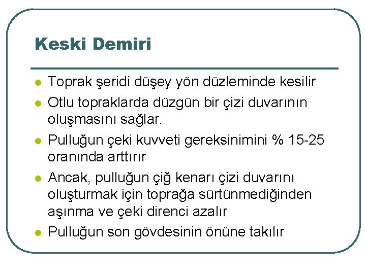 Keski Demiri l l l Toprak şeridi düşey yön düzleminde kesilir Otlu topraklarda düzgün
