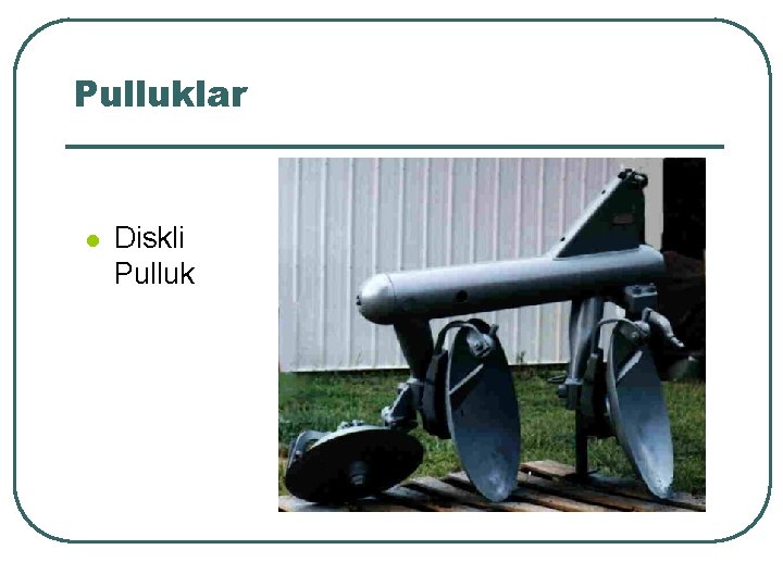 Pulluklar l Diskli Pulluk 