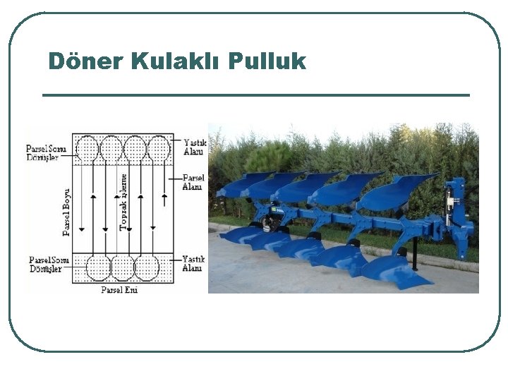 Döner Kulaklı Pulluk 