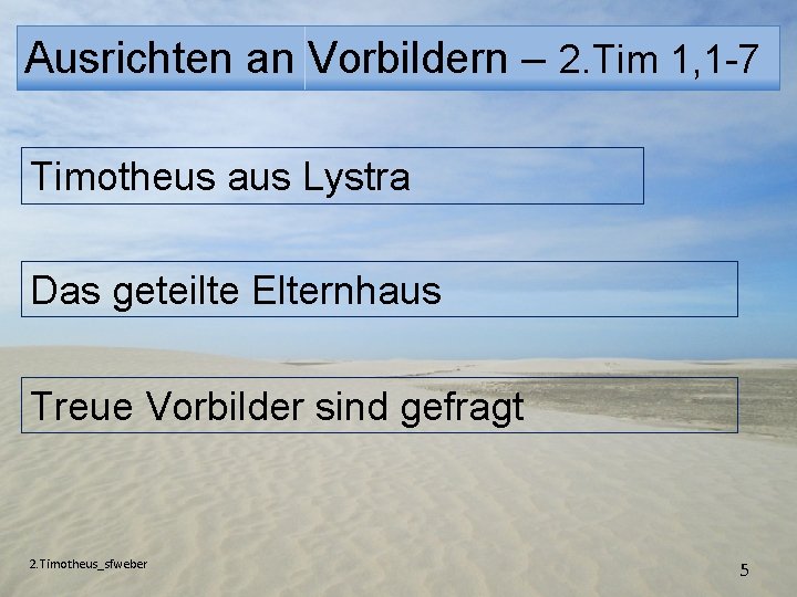 Ausrichten an Vorbildern – 2. Tim 1, 1 -7 Timotheus aus Lystra Das geteilte