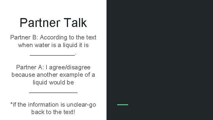 Partner Talk Partner B: According to the text when water is a liquid it