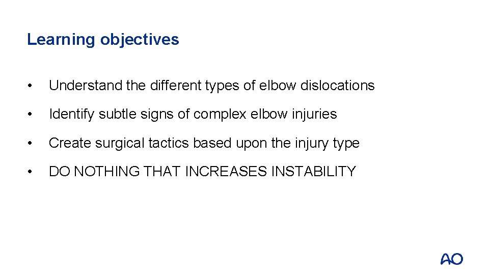 Learning objectives • Understand the different types of elbow dislocations • Identify subtle signs
