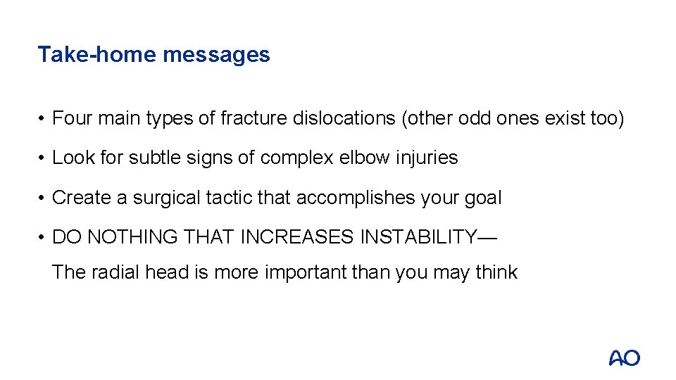 Take-home messages • Four main types of fracture dislocations (other odd ones exist too)