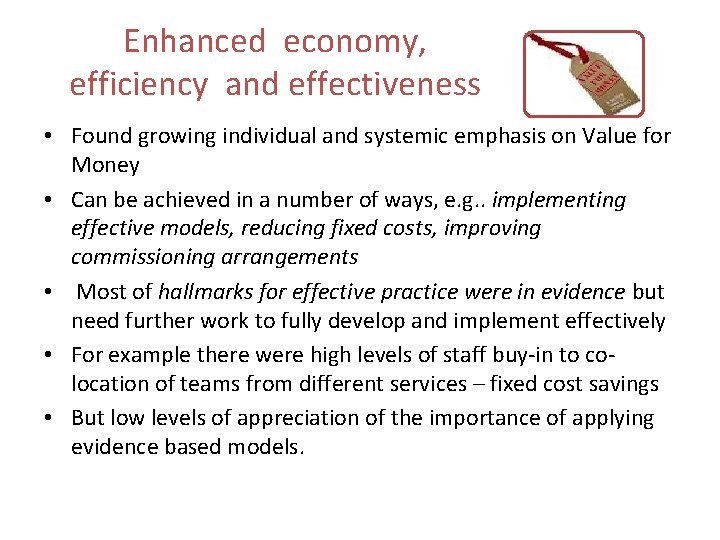 Enhanced economy, efficiency and effectiveness • Found growing individual and systemic emphasis on Value