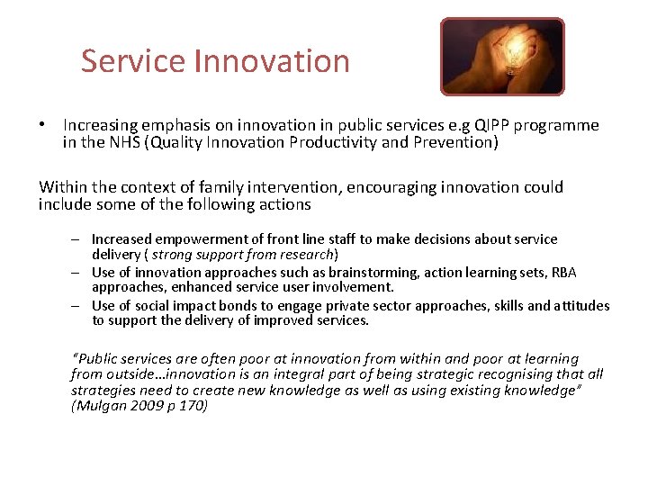 Service Innovation • Increasing emphasis on innovation in public services e. g QIPP programme