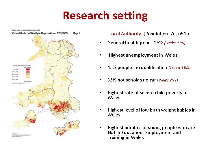 Research setting Local Authority (Population 70, 064. ) • General health poor - 16%
