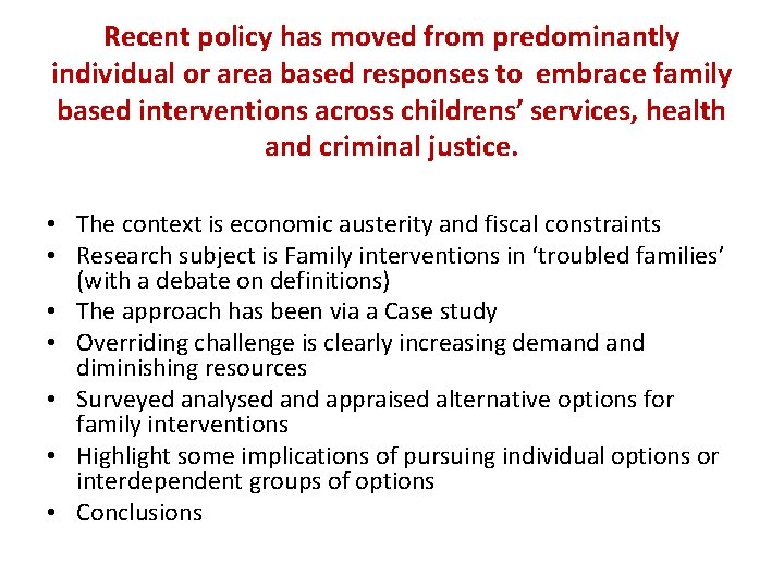 Recent policy has moved from predominantly individual or area based responses to embrace family