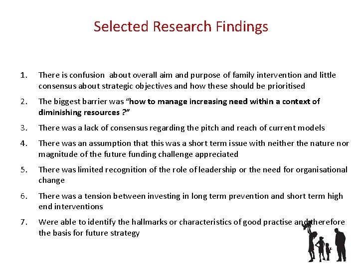 Selected Research Findings 1. There is confusion about overall aim and purpose of family