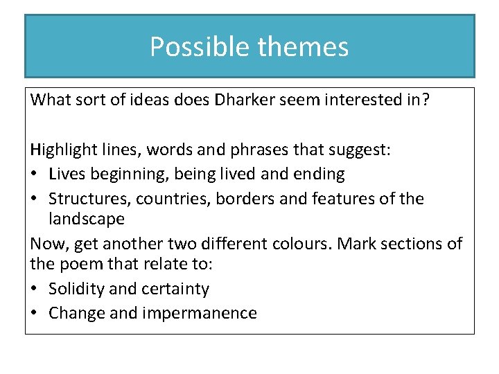 Possible themes What sort of ideas does Dharker seem interested in? Highlight lines, words