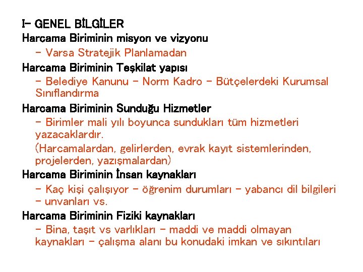 I- GENEL BİLGİLER Harcama Biriminin misyon ve vizyonu – Varsa Stratejik Planlamadan Harcama Biriminin