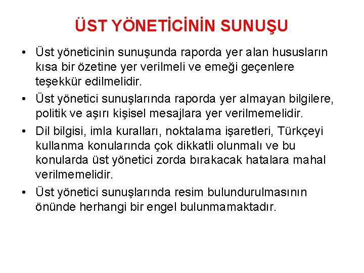 ÜST YÖNETİCİNİN SUNUŞU • Üst yöneticinin sunuşunda raporda yer alan hususların kısa bir özetine