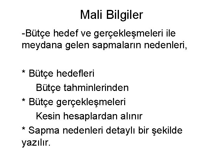 Mali Bilgiler -Bütçe hedef ve gerçekleşmeleri ile meydana gelen sapmaların nedenleri, * Bütçe hedefleri