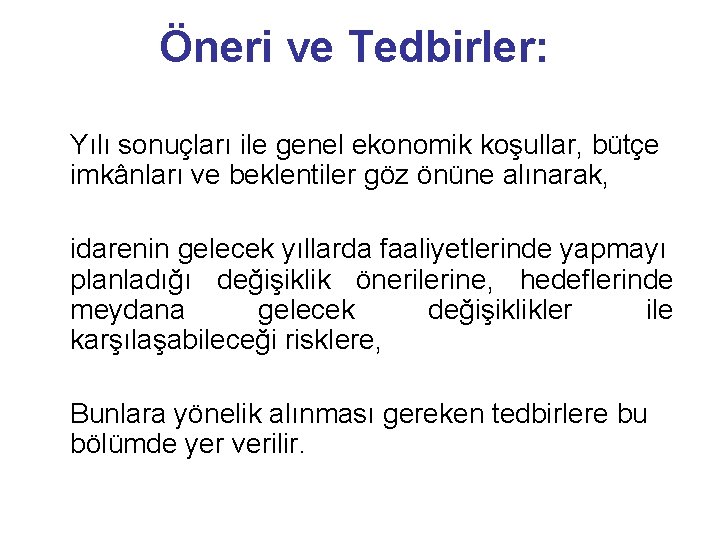 Öneri ve Tedbirler: Yılı sonuçları ile genel ekonomik koşullar, bütçe imkânları ve beklentiler göz