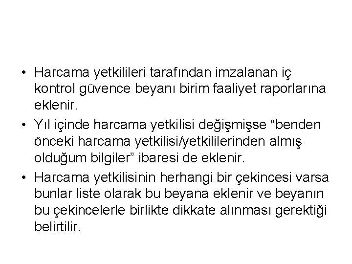  • Harcama yetkilileri tarafından imzalanan iç kontrol güvence beyanı birim faaliyet raporlarına eklenir.